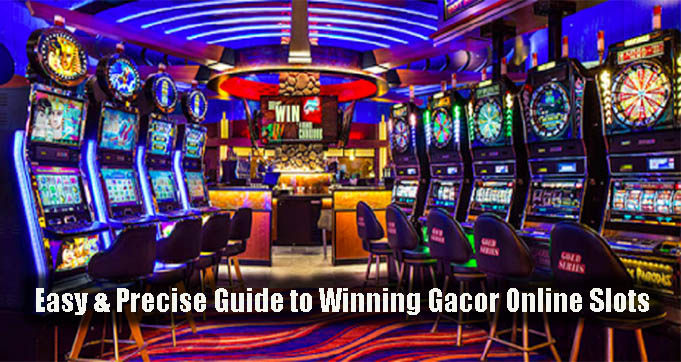 Easy & Precise Guide to Winning Gacor Online Slots